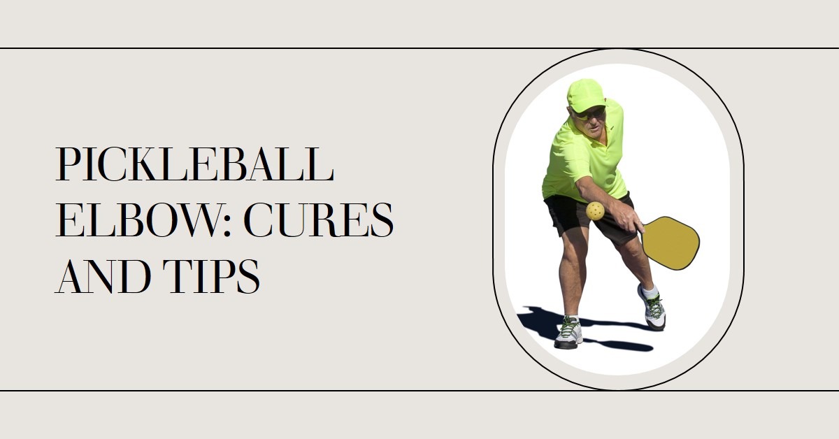 Pickleball Elbow Effective Cures and Tips for a Speedy Recovery! The